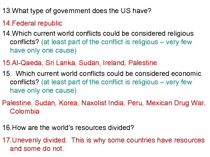 13. What type of government does the US have? 14. Federal republic 14. Which
