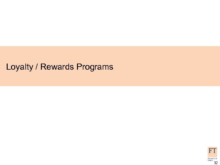 Loyalty / Rewards Programs 32 