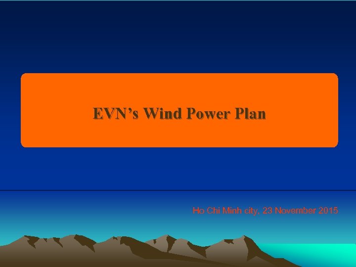 EVN’s Wind Power Plan Ho Chi Minh city, 23 November 2015 