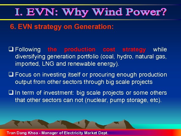 6. EVN strategy on Generation: q Following the production cost strategy while diversifying generation