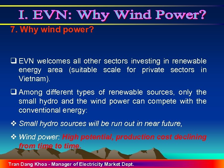 7. Why wind power? q EVN welcomes all other sectors investing in renewable energy