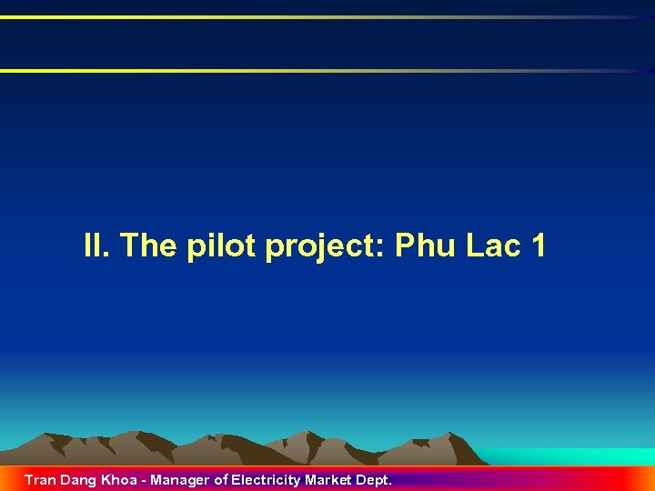 II. The pilot project: Phu Lac 1 Tran Dang Khoa - Manager of Electricity