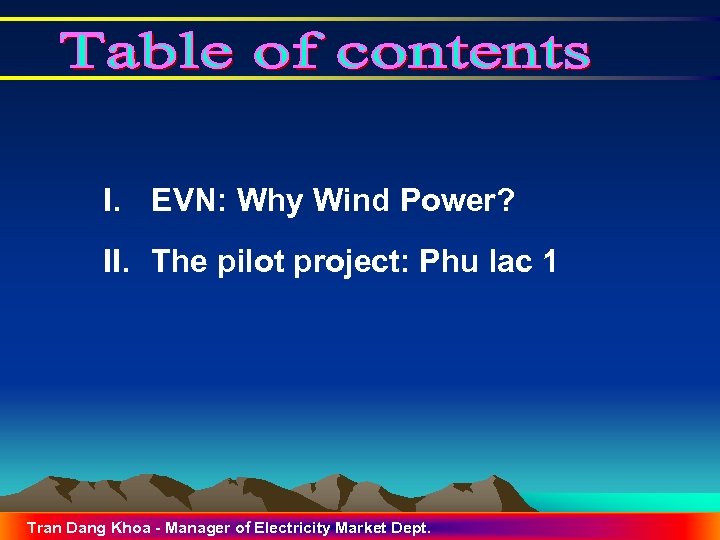 I. EVN: Why Wind Power? II. The pilot project: Phu lac 1 Tran Dang