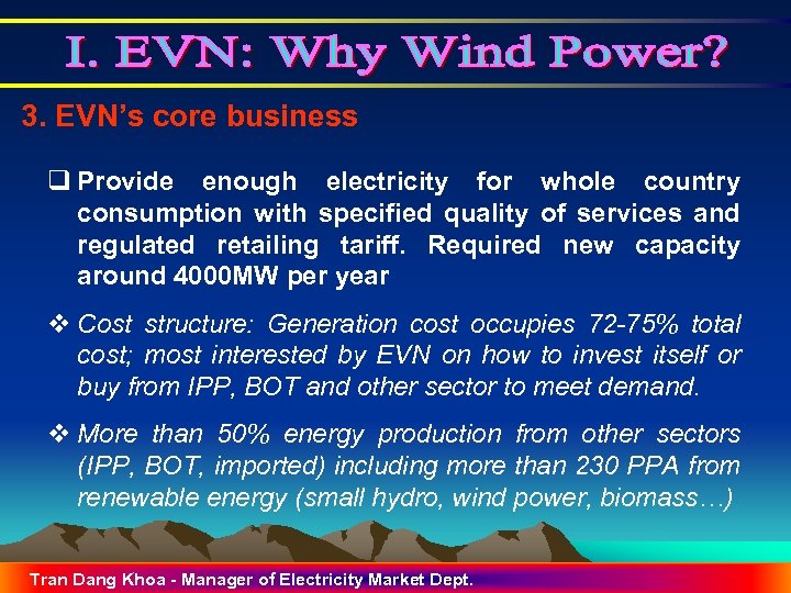 3. EVN’s core business q Provide enough electricity for whole country consumption with specified