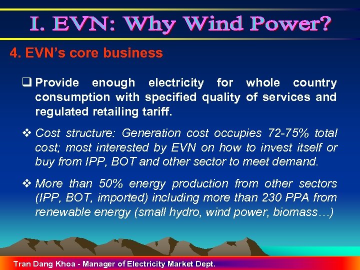 4. EVN’s core business q Provide enough electricity for whole country consumption with specified