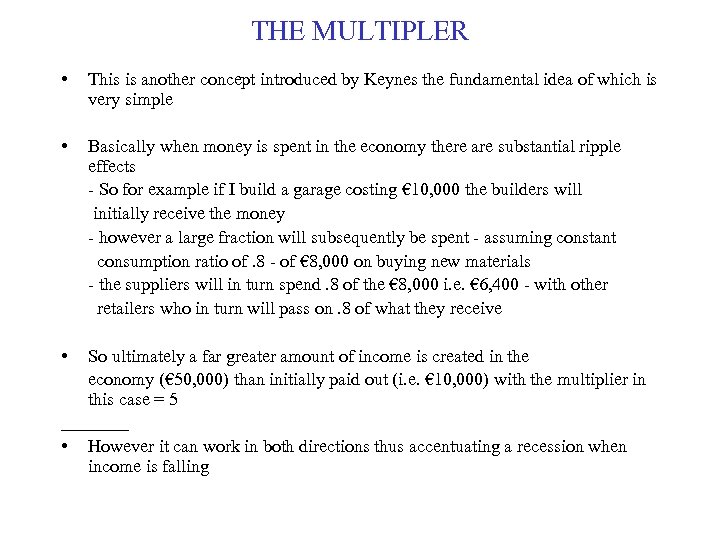 THE MULTIPLER • This is another concept introduced by Keynes the fundamental idea of