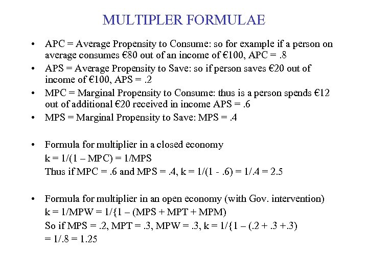 MULTIPLER FORMULAE • APC = Average Propensity to Consume: so for example if a