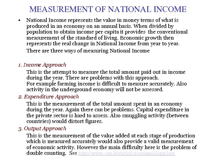 MEASUREMENT OF NATIONAL INCOME • National Income represents the value in money terms of