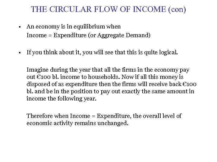 THE CIRCULAR FLOW OF INCOME (con) • An economy is in equilibrium when Income