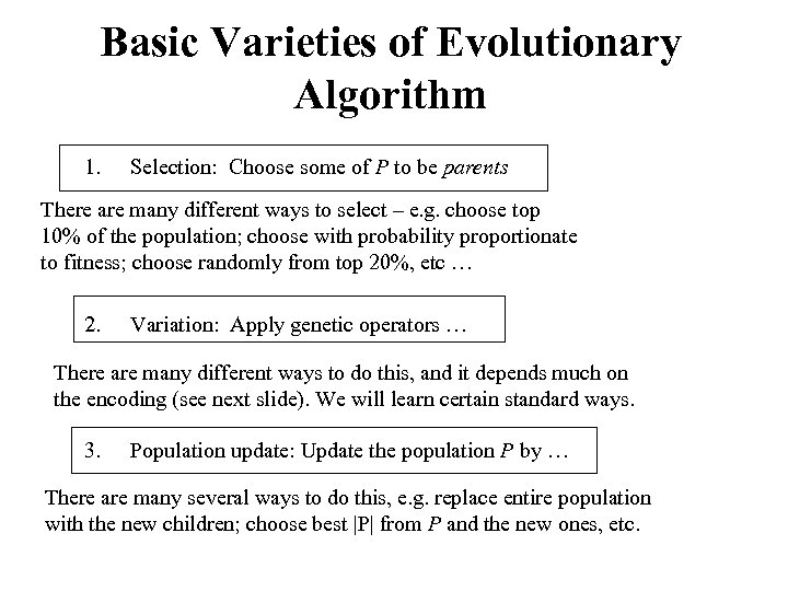 Basic Varieties of Evolutionary Algorithm 1. Selection: Choose some of P to be parents
