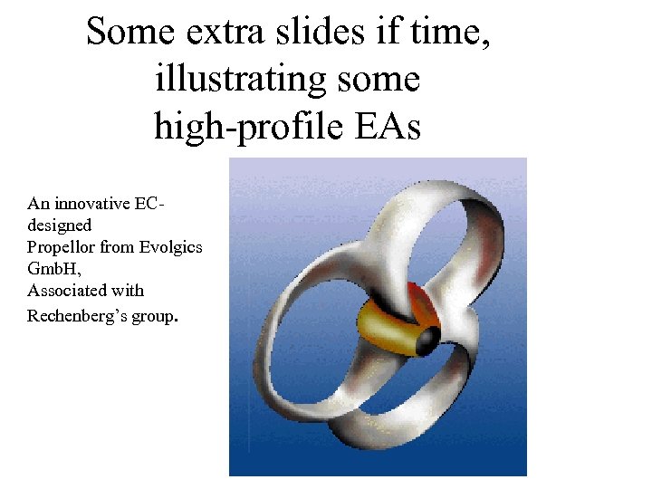 Some extra slides if time, illustrating some high-profile EAs An innovative ECdesigned Propellor from