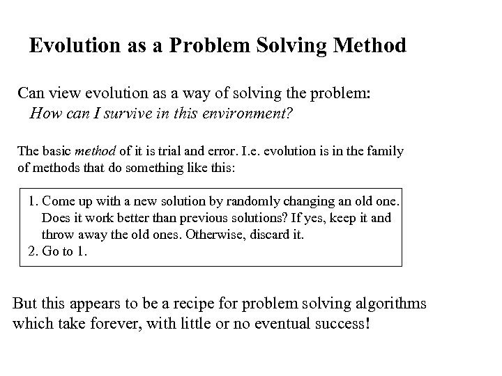 Evolution as a Problem Solving Method Can view evolution as a way of solving