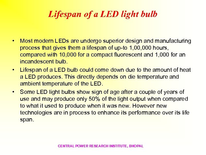 Lifespan of a LED light bulb • Most modern LEDs are undergo superior design