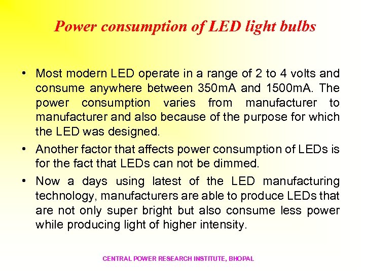 Power consumption of LED light bulbs • Most modern LED operate in a range