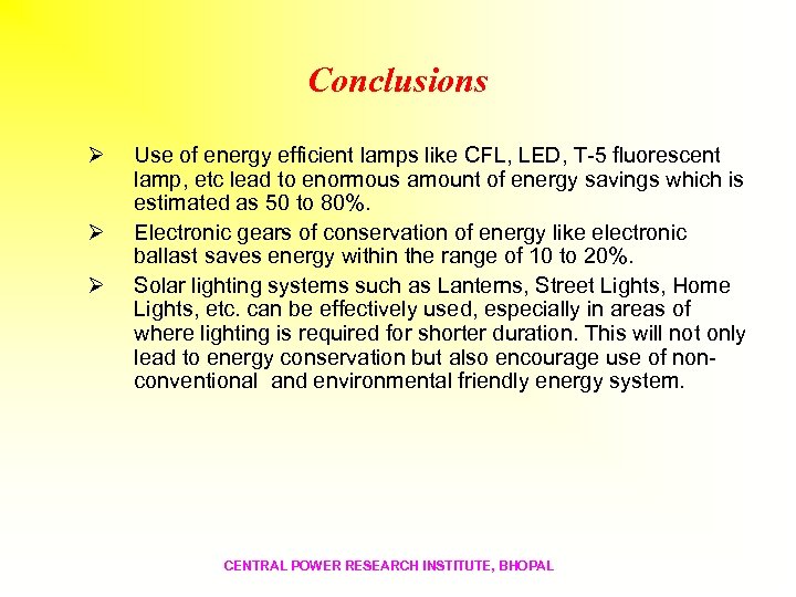 Conclusions Ø Ø Ø Use of energy efficient lamps like CFL, LED, T-5 fluorescent