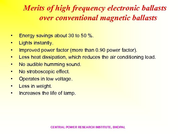 Merits of high frequency electronic ballasts over conventional magnetic ballasts • • • Energy