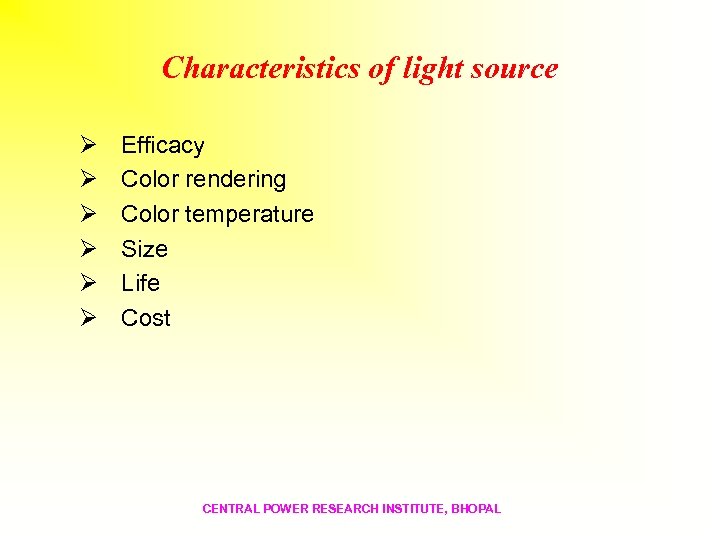 Characteristics of light source Ø Ø Ø Efficacy Color rendering Color temperature Size Life