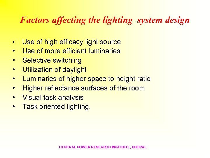 Factors affecting the lighting system design • • Use of high efficacy light source