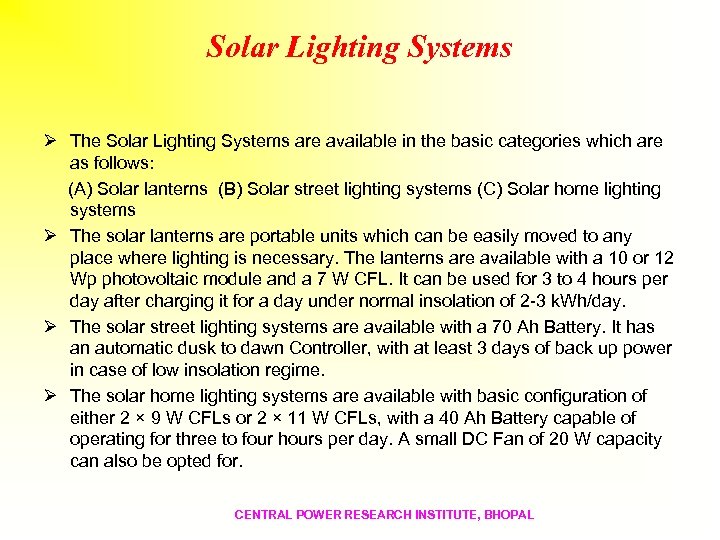 Solar Lighting Systems Ø The Solar Lighting Systems are available in the basic categories
