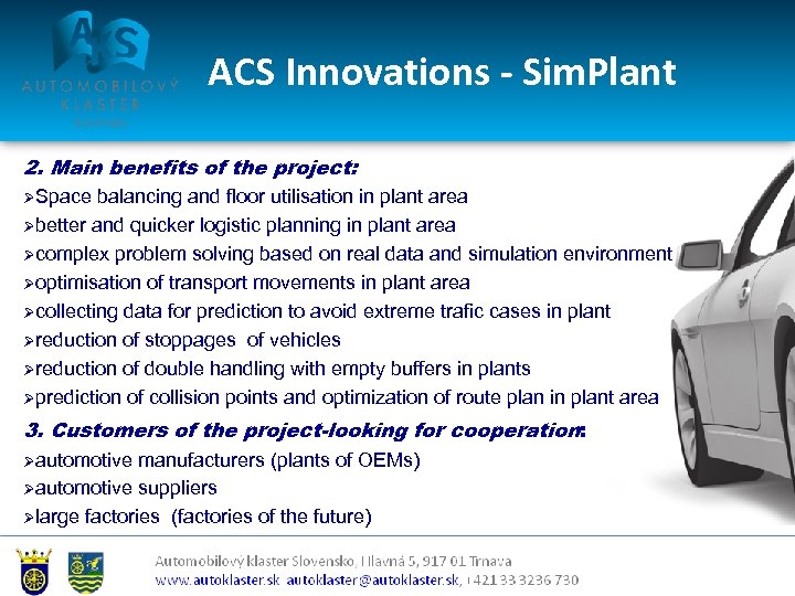  ACS Innovations - Sim. Plant 2. Main benefits of the project: ØSpace balancing