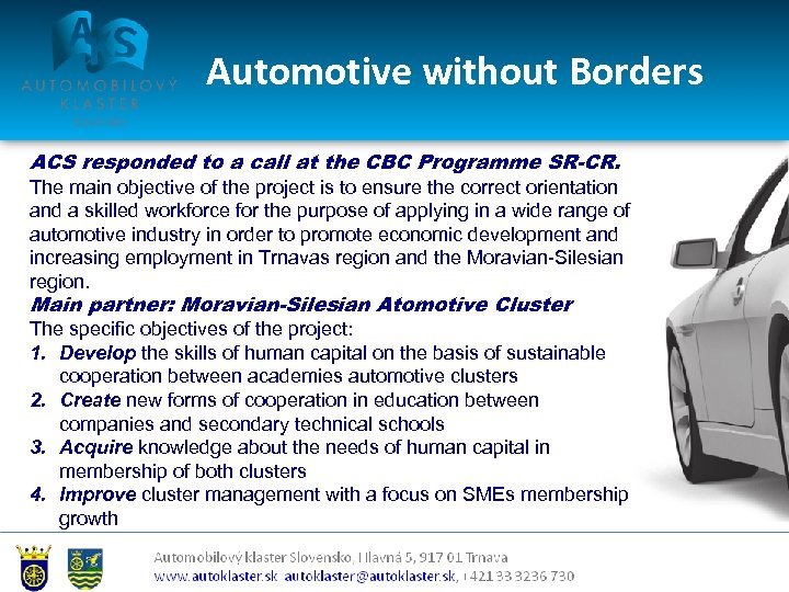  Automotive without Borders ACS responded to a call at the CBC Programme SR-CR.