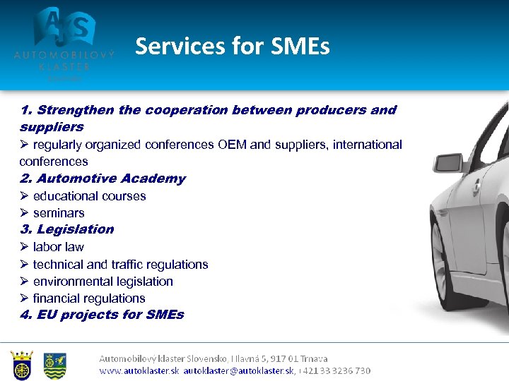 Services for SMEs 1. Strengthen the cooperation between producers and suppliers Ø regularly organized