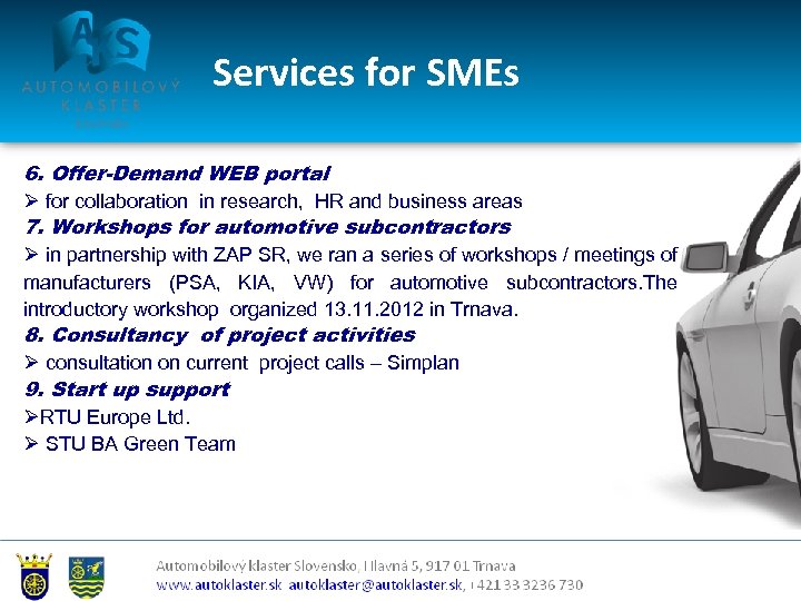 Services for SMEs 6. Offer-Demand WEB portal Ø for collaboration in research, HR and