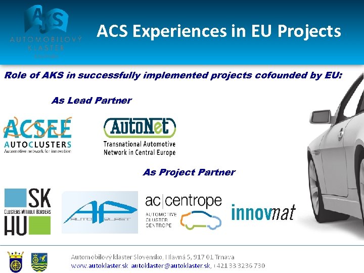 ACS Experiences in EU Projects Role of AKS in successfully implemented projects cofounded by