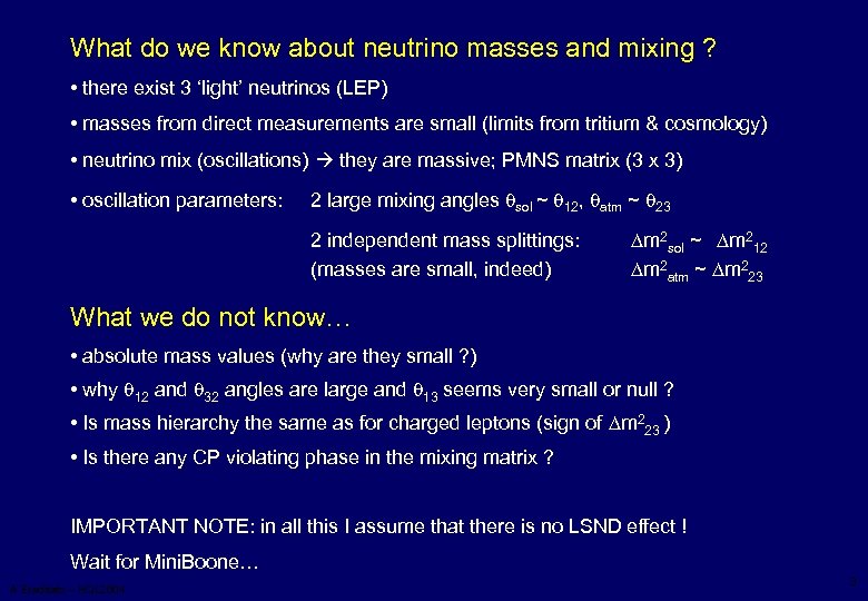 What do we know about neutrino masses and mixing ? • there exist 3