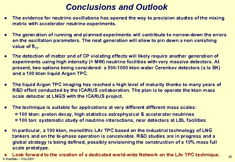 Conclusions and Outlook l The evidence for neutrino oscillations has opened the way to