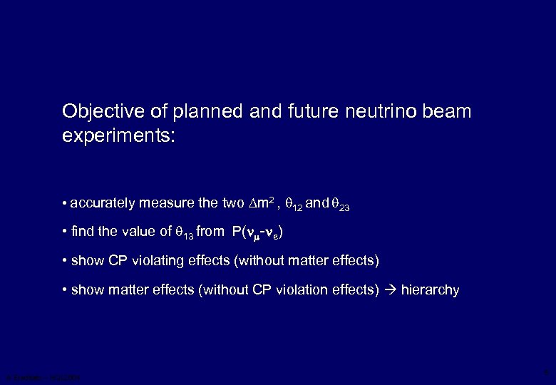 Objective of planned and future neutrino beam experiments: • accurately measure the two Dm