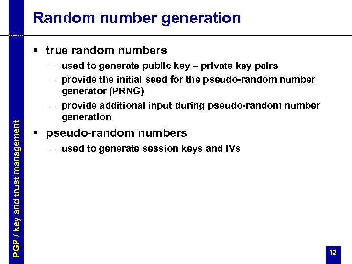 Random number generation PGP / key and trust management § true random numbers –