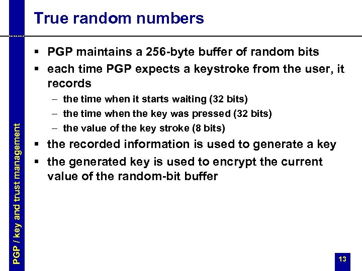 True random numbers PGP / key and trust management § PGP maintains a 256