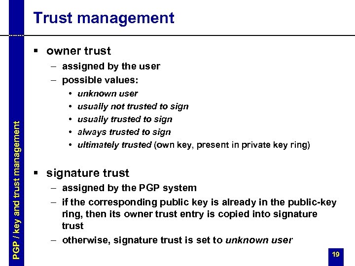 Trust management § owner trust PGP / key and trust management – assigned by