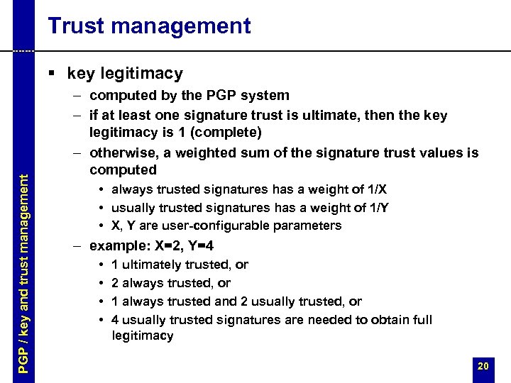 Trust management PGP / key and trust management § key legitimacy – computed by