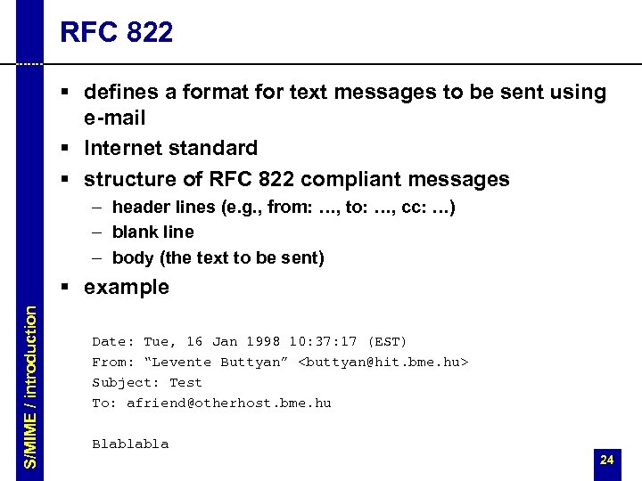 RFC 822 § defines a format for text messages to be sent using e-mail