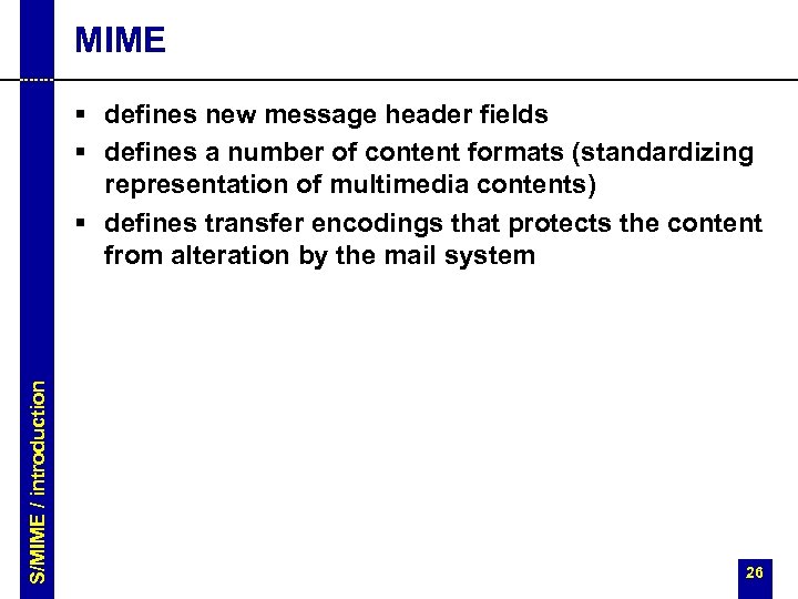 MIME S/MIME / introduction § defines new message header fields § defines a number