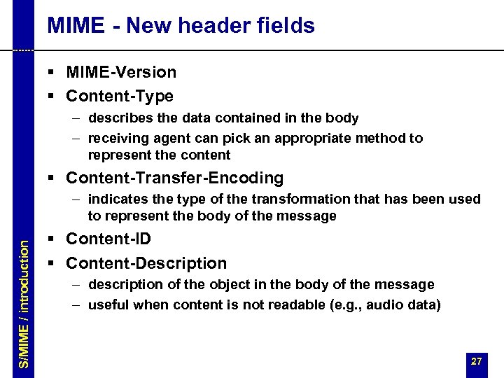 MIME - New header fields § MIME-Version § Content-Type – describes the data contained