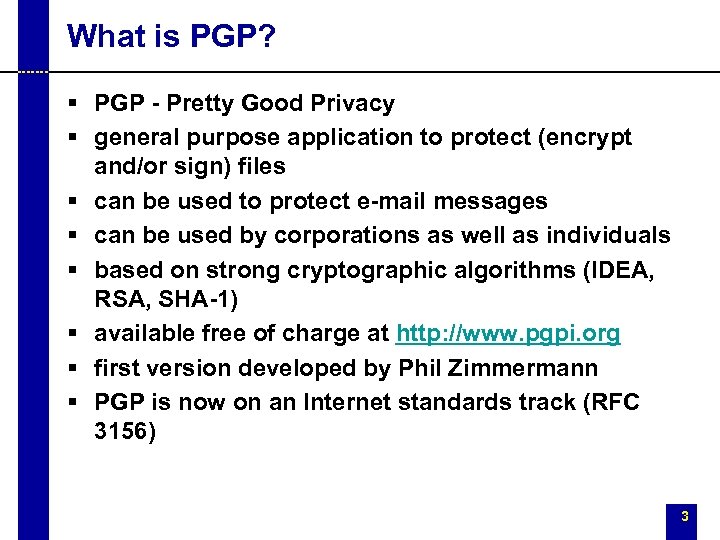 What is PGP? § PGP - Pretty Good Privacy § general purpose application to