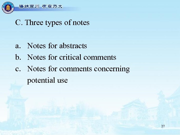 C. Three types of notes a. Notes for abstracts b. Notes for critical comments