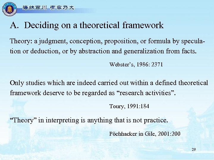 A. Deciding on a theoretical framework Theory: a judgment, conception, proposition, or formula by