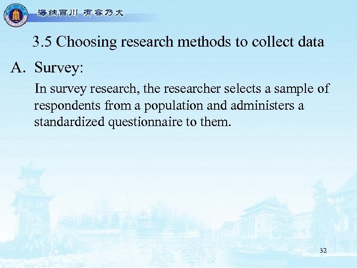 3. 5 Choosing research methods to collect data A. Survey: In survey research, the