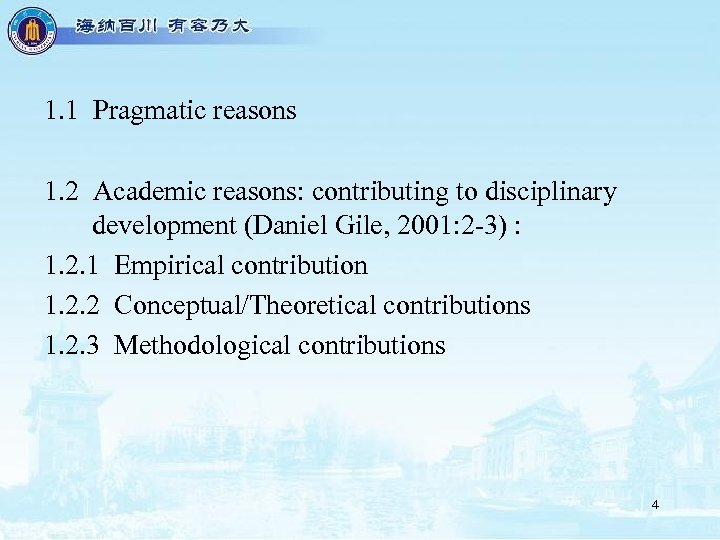 1. 1 Pragmatic reasons 1. 2 Academic reasons: contributing to disciplinary development (Daniel Gile,