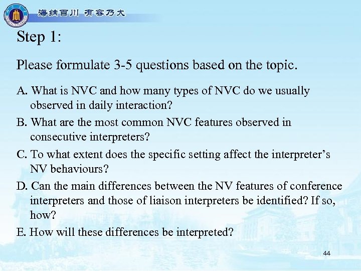Step 1: Please formulate 3 -5 questions based on the topic. A. What is