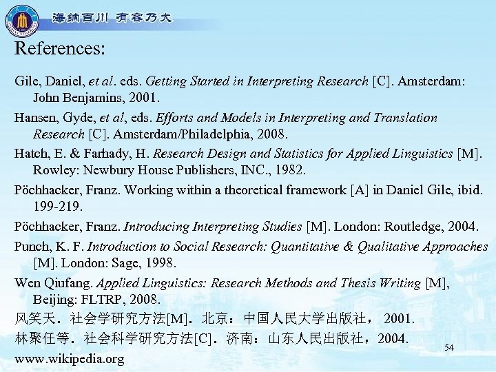 References: Gile, Daniel, et al. eds. Getting Started in Interpreting Research [C]. Amsterdam: John
