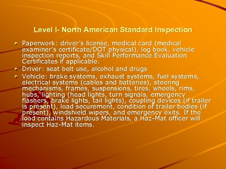 Level I- North American Standard Inspection Paperwork: driver’s license, medical card (medical examiner’s certificate/DOT
