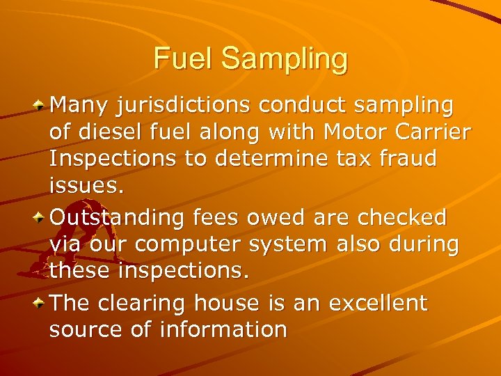 Fuel Sampling Many jurisdictions conduct sampling of diesel fuel along with Motor Carrier Inspections