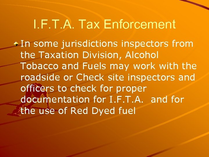 I. F. T. A. Tax Enforcement In some jurisdictions inspectors from the Taxation Division,