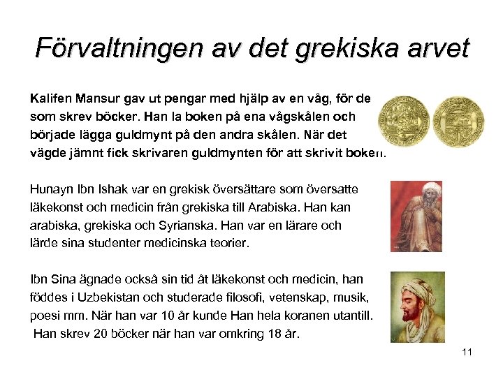 Förvaltningen av det grekiska arvet Kalifen Mansur gav ut pengar med hjälp av en