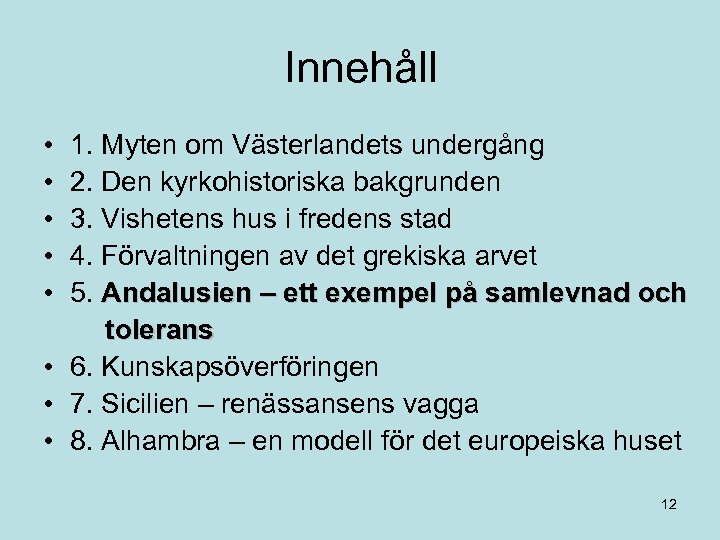 Innehåll • • • 1. Myten om Västerlandets undergång 2. Den kyrkohistoriska bakgrunden 3.